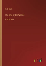 Title: The War of the Worlds: in large print, Author: H. G. Wells