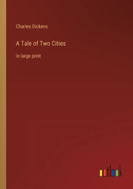 Title: A Tale of Two Cities: in large print, Author: Charles Dickens