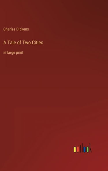 A Tale of Two Cities: in large print