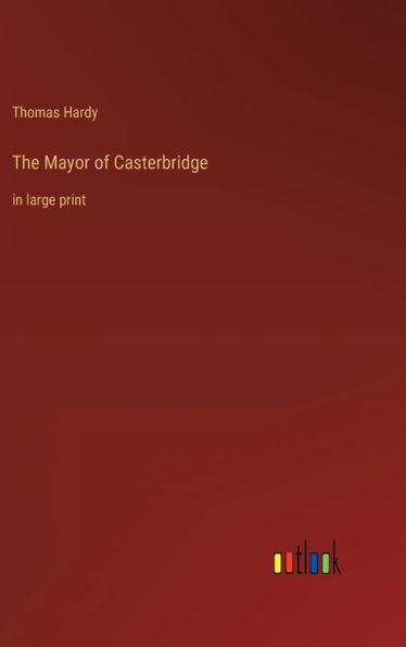 The Mayor of Casterbridge: in large print