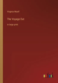 The Voyage Out: in large print