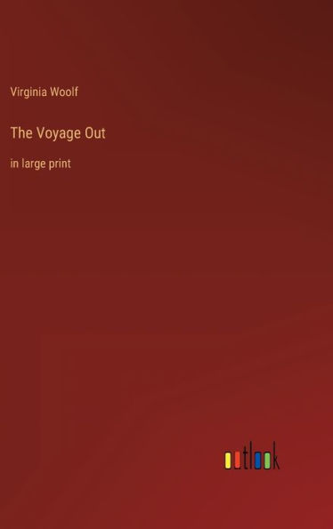 The Voyage Out: in large print