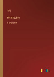 The Republic: in large print