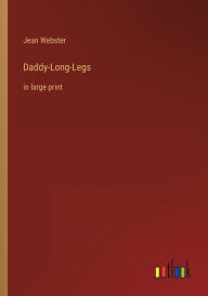 Title: Daddy-Long-Legs: in large print, Author: Jean Webster