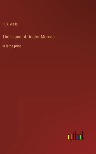 The Island of Doctor Moreau: in large print