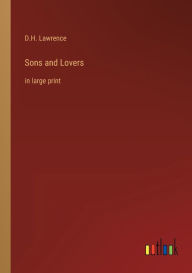 Title: Sons and Lovers: in large print, Author: D. H. Lawrence