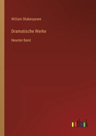 Title: Dramatische Werke: Neunter Band, Author: William Shakespeare