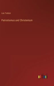 Title: Patriotismus und Christentum, Author: Leo Tolstoy