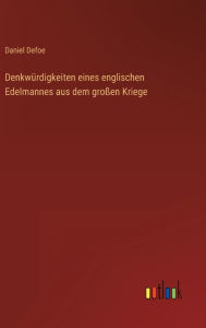 Title: Denkwürdigkeiten eines englischen Edelmannes aus dem großen Kriege, Author: Daniel Defoe