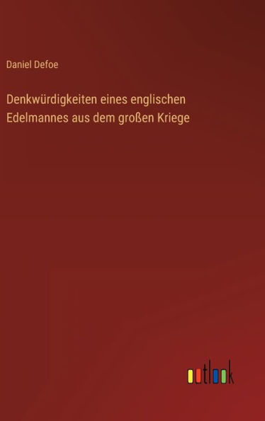 Denkwürdigkeiten eines englischen Edelmannes aus dem großen Kriege