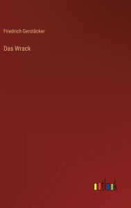 Title: Das Wrack, Author: Friedrich Gerstäcker