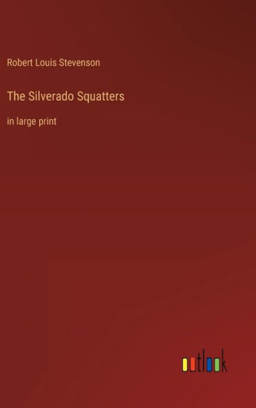 The Silverado Squatters: in large print