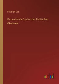 Title: Das nationale System der Politischen Ökonomie, Author: Friedrich List