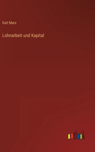 Title: Lohnarbeit und Kapital, Author: Karl Marx