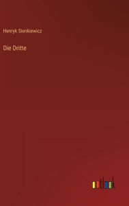 Title: Die Dritte, Author: Henryk Sienkiewicz