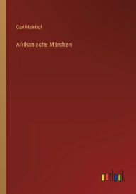 Title: Afrikanische Märchen, Author: Carl Meinhof