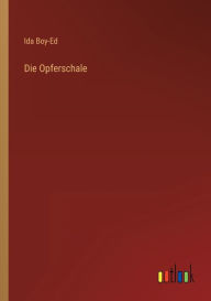 Title: Die Opferschale, Author: Ida Boy-Ed