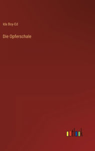 Title: Die Opferschale, Author: Ida Boy-Ed