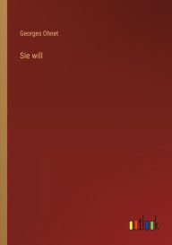 Title: Sie will, Author: Georges Ohnet