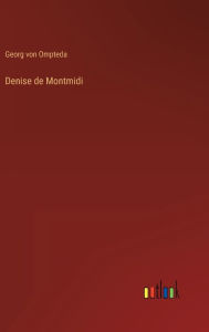 Title: Denise de Montmidi, Author: Georg von Ompteda