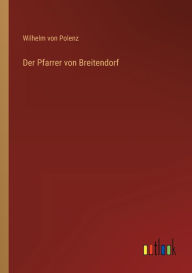Title: Der Pfarrer von Breitendorf, Author: Wilhelm von Polenz