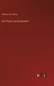 Title: Der Pfarrer von Breitendorf, Author: Wilhelm von Polenz