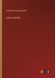 Title: Satans Kinder, Author: Stanislaw Przybyszewski