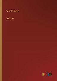 Title: Der Lar, Author: Wilhelm Raabe