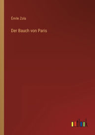 Title: Der Bauch von Paris, Author: Émile Zola