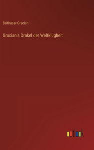 Title: Gracian's Orakel der Weltklugheit, Author: Balthasar Gracian