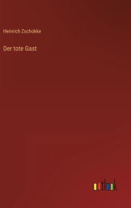 Title: Der tote Gast, Author: Heinrich Zschokke