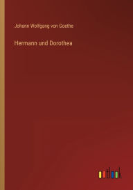 Title: Hermann und Dorothea, Author: Johann Wolfgang Von Goethe