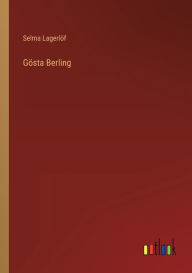 Title: Gösta Berling, Author: Selma Lagerlöf