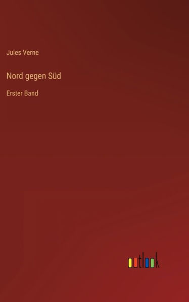 Nord gegen Süd: Erster Band