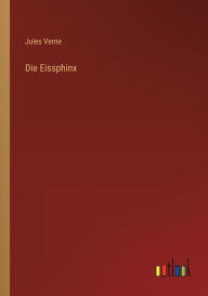 Title: Die Eissphinx, Author: Jules Verne