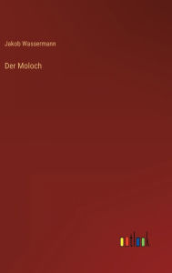 Title: Der Moloch, Author: Jakob Wassermann