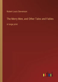 Title: The Merry Men, and Other Tales and Fables: in large print, Author: Robert Louis Stevenson