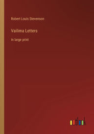 Title: Vailima Letters: in large print, Author: Robert Louis Stevenson