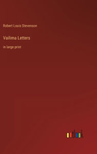Title: Vailima Letters: in large print, Author: Robert Louis Stevenson