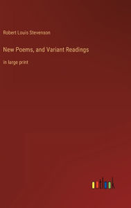 New Poems, and Variant Readings: in large print