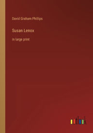 Title: Susan Lenox: in large print, Author: David Graham Phillips