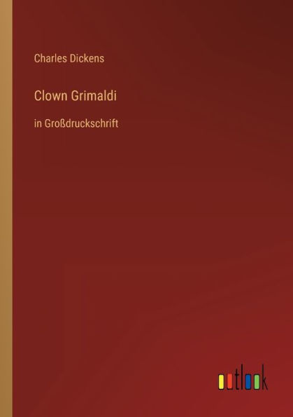 Clown Grimaldi: in Großdruckschrift