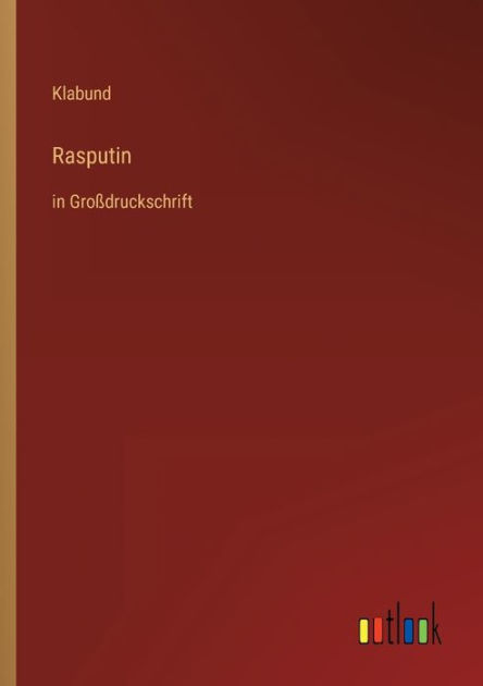 Rasputin in Großdruckschrift by Klabund, Paperback Barnes & Noble®