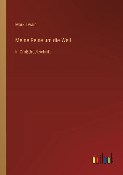 Meine Reise um die Welt: in Großdruckschrift