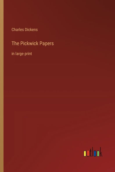 The Pickwick Papers: in large print