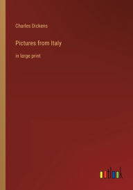 Title: Pictures from Italy: in large print, Author: Charles Dickens