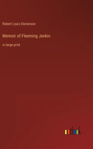 Memoir of Fleeming Jenkin: in large print