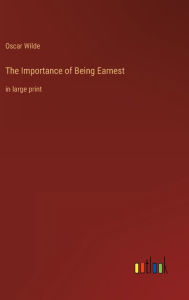 The Importance of Being Earnest: in large print