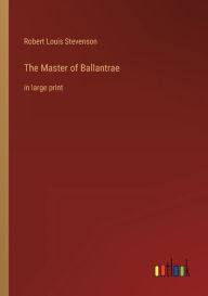 The Master of Ballantrae: in large print