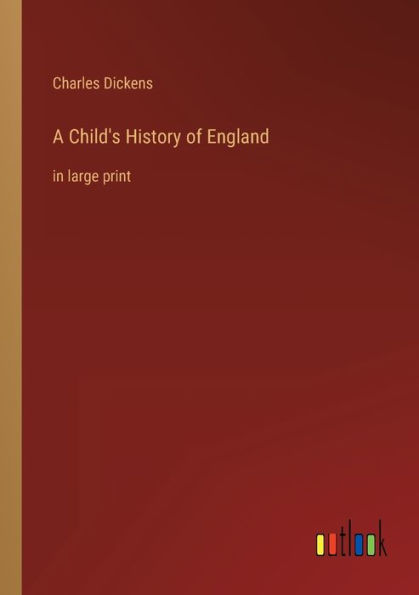 A Child's History of England: in large print